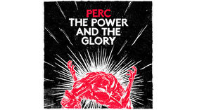Perc - The Power And The Glory review