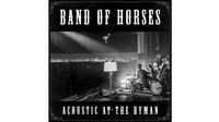 Band Of Horses - Acoustic At The Ryman review
