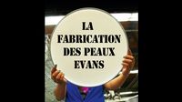La fabrication des peaux Evans