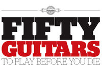 50 guitars to play before you die!