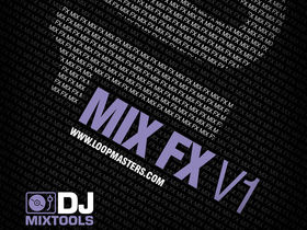 New DJ Mixtools Mix FX release from Loopmasters