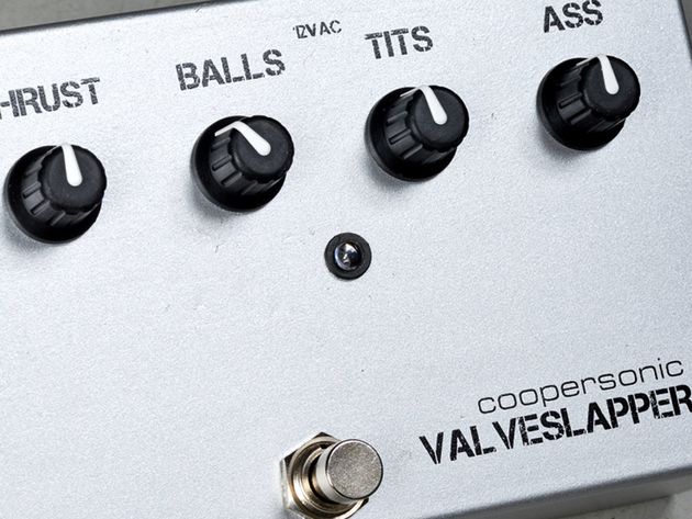 Coopersonic Valveslapper There's enough gain in the ass control to go from subtle to searing.