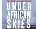 Review: Under African Skies &acirc;�� Paul Simon's Graceland Journey