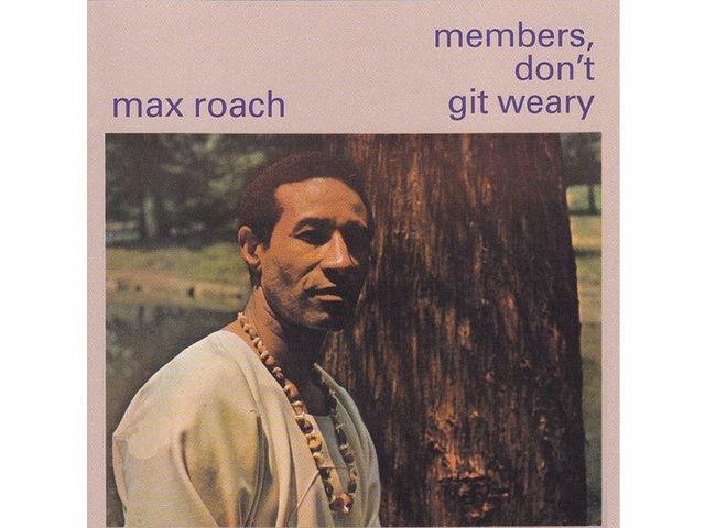 Max Roach – Members Don't Git Weary (1968)