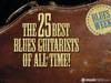 The 25 best blues guitarists of all time