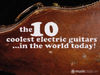 The 10 coolest electric guitars in the world today blank