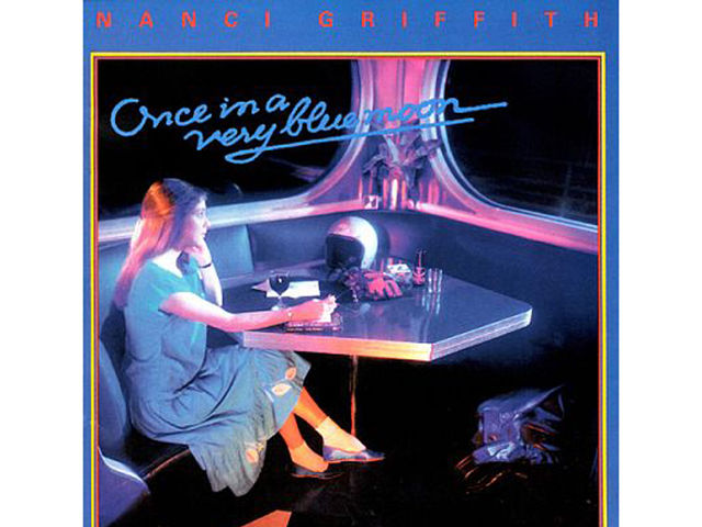 Nanci Griffith – Once In A Very Blue Moon (1984)