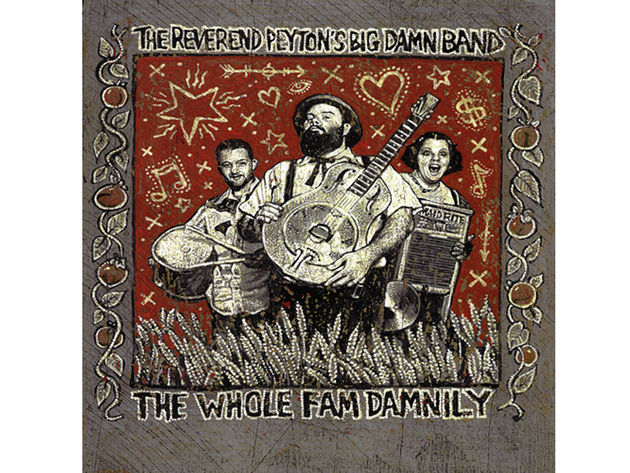 The Reverend Peyton's Big Damn Band – The Whole Fam Damnily (2008)