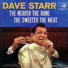 Dave Starr - The Nearer The Bone, The Sweeter the Meat The nearer the scary man, the more scared we're feeling