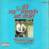 Freddie Gage - All My Friends Are Dead Happy times kids, Ma and Pa have booked Freddie Gage to sing at your birthday party!