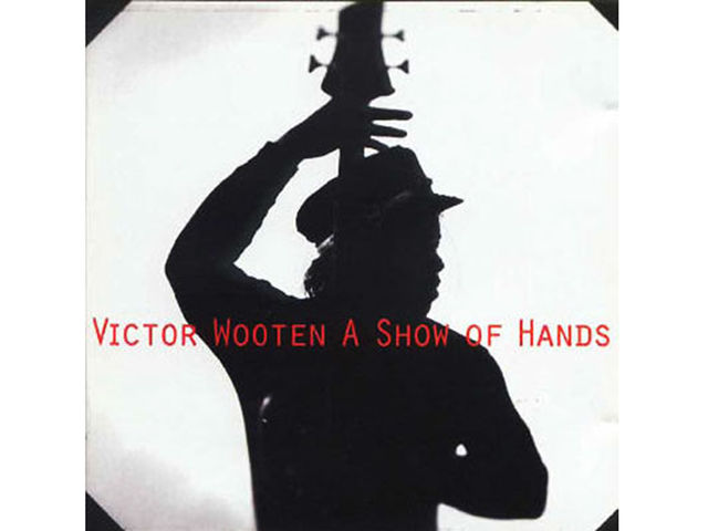 Victor Wooten - A Show Of Hands (1996)