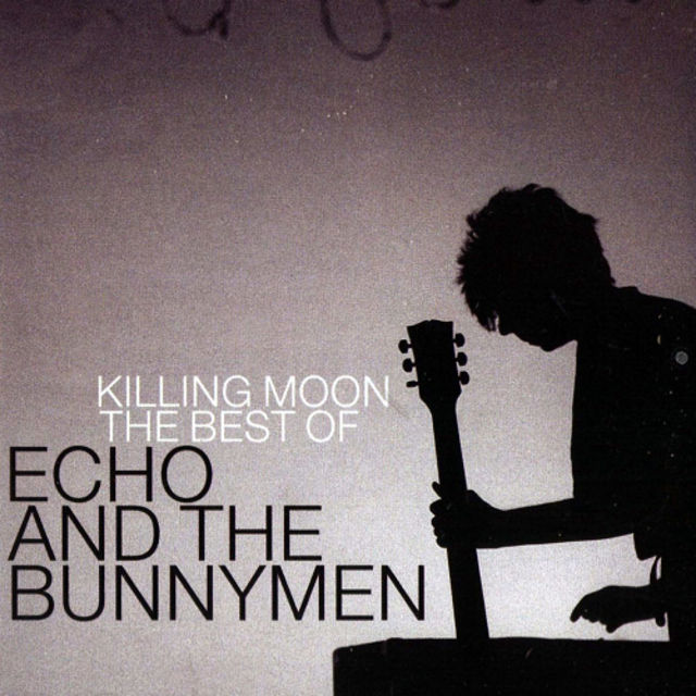 Echo & The Bunnymen – Killing Moon: The Best Of Echo & The Bunnymen (2007)