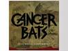 Cancer Bats - Bears, Mayors, Scraps And Bones
