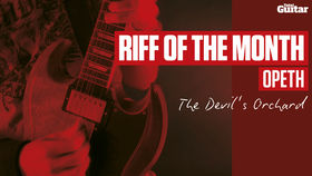 Riff Of The Month: Opeth 'The Devil's Orchard' (TG220)