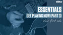 Essentials Lesson: Get Playing Now Part Three (TG225)