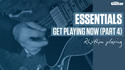 Essentials Lesson: Get Playing Now Part Four (TG226)