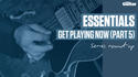 Essentials Lesson: Get Playing Now Part Five (TG227)