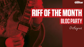 Riff Of The Month: Bloc Party 'Octopus' (TG232)