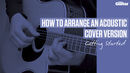 VIDEO: How To Arrange An Acoustic Cover Version (TG234)