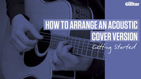VIDEO: How To Arrange An Acoustic Cover Version (TG234)
