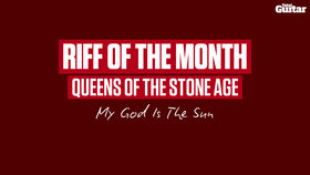 Riff Of The Month: Queens Of The Stone Age - My God Is The Sun (TG243)