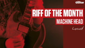 Riff Of The Month: Machine Head 'Locust' (TG218)