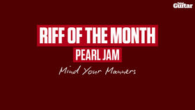 VIDEO: Riff Of The Month: Pearl Jam - Mind Your Manners (TG245)