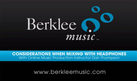 Berklee Online: considerations when mixing with headphones